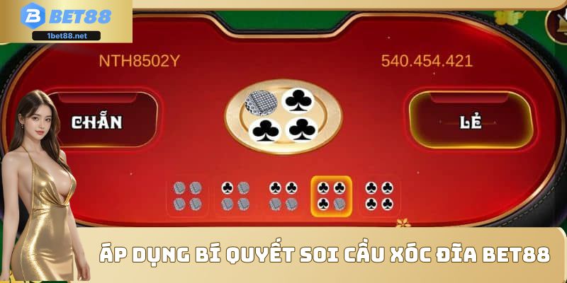 Áp dụng bí quyết soi cầu Xóc Đĩa Bet88