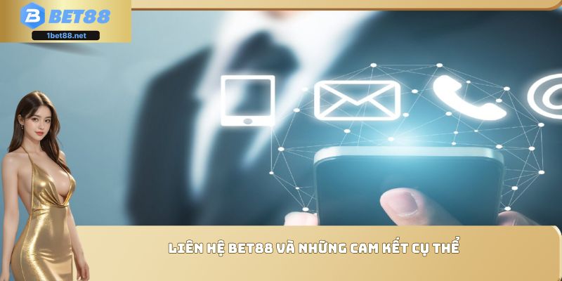 Liên hệ Bet88 và những cam kết cụ thể