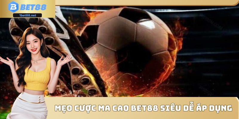 Mẹo cược kèo Ma Cao Bet88 dành cho người mới