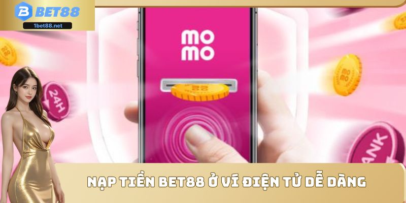 Nạp tiền Bet88 ở ví điện tử dễ dàng